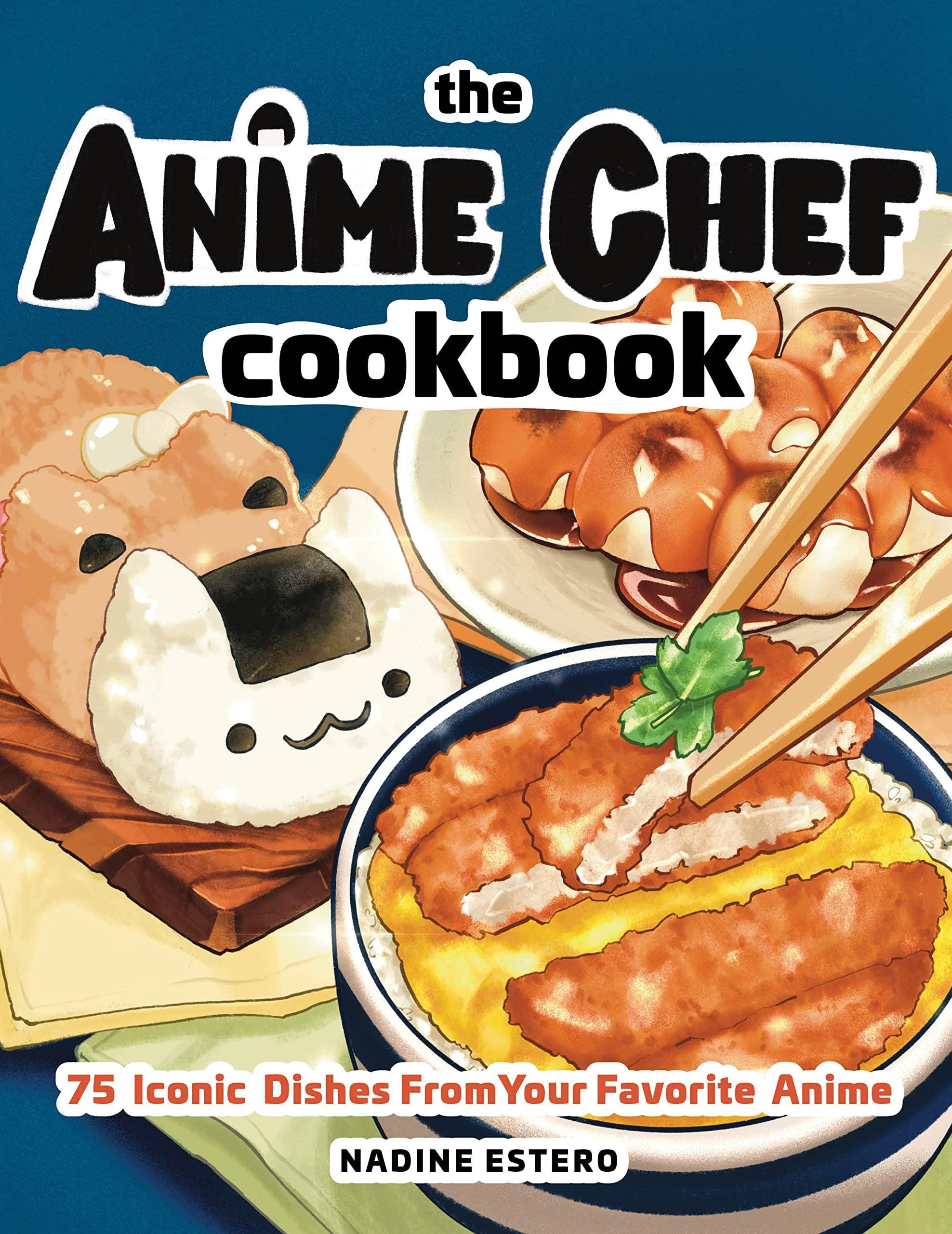 The Anime Chef Cookbook: 75 Iconic Dishes from Your Favorite Anime (Novelty) - Tankobonbon